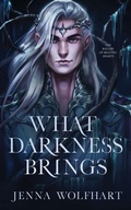 Cover: What Darkness Brings - Jenna Wolfhart