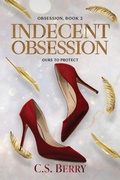 Cover: Indecent Obsession - Berry Lark Press LLC