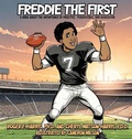Cover: Freddie The First A BOOK ABOUT THE IMPORTANCE OF PRACTICE, PERSISTENCE, and DEDICATION - Roger Harris