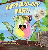Enlarge image Cover: Happy Bird-Day Mabel! - J & B Anderson Properties LLC