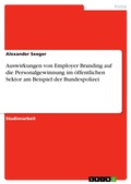 Cover: Auswirkungen von Employer Branding auf die Personalgewinnung im &ouml;ffentlichen Sektor am Beispiel der Bundespolizei - GRIN Verlag