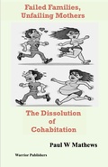Cover: Failed Families, Unfailing Mothers The Dissolution of Cohabitation - Warrior Publishers