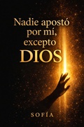 Cover: Nadie apost&oacute; por m&iacute;, excepto Dios - SOFIA