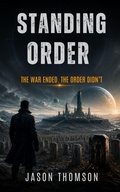 Cover: Standing Order: The War Ended, The Order Didn't - Jason Thomson