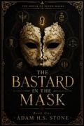 Cover: The Bastard in the Mask - Adam H.S. Stone