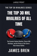 Cover: The Top 30 NHL Rivalries of All Time - The Top 30 Rivalries Series