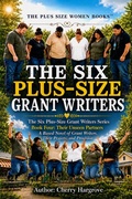 Cover: The Six Plus Size Grant Writers: Their Unseen Partners - Cherry Hargrove