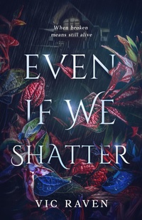 Enlarge image Cover: Even If We Shatter - Vic Raven