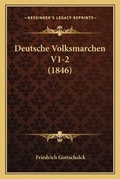 Cover: Deutsche Volksmarchen V1-2 (1846) - Kessinger Publishing