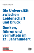 Cover: Die Universit&auml;t zwischen Leidenschaft und Druck: Denken, f&uuml;hren und vermitteln im 21. Jahrhundert - Seismo Verlag