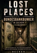 Cover: Lost Places I Bundesbankbunker in Cochem - epubli