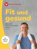 Cover: Fit und gesund - f&uuml;r M&auml;nner ab 50 - Verbraucherzentrale NRW e.V.