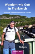 Cover: Wandern wie Gott in Frankreich - Reisebuch Verlag