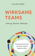 Cover: Wirksame Teams - Haltung, Klarheit, Methode - Buchschmiede von Dataform Media GmbH