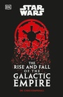 Cover: Star Wars The Rise and Fall of the Galactic Empire - DK