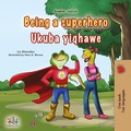 Cover: Being a superhero Ukuba yiqhawe - KidKiddos Books Ltd.