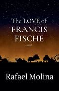 Cover: The Love of Francis Fische - Rafael Molina