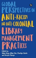 Cover: Global Perspectives on Anti-Racism and Anti-Colonial Library Management Practices - Facet Publishing