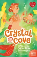 Cover: Cray and the Carnelian Catastrophe (Crystal Cove) - Sweet Cherry Publishing