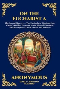 Enlarge image Cover: On the Eucharist A - The Library of Alexandria