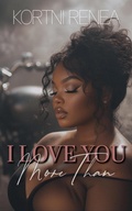 Cover: I Love You More Than... - The House of Kortni Renea