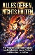 Cover: Alles geben, nichts halten - epubli