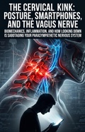 Cover: The Cervical Kink: Posture, Smartphones, and the Vagus Nerve - epubli