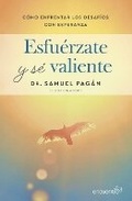 Cover: Esfuerzate Y Se Valiente: Como Enfrentar Los Desafios Con Esperanza / Be Strong and Courageous: How to Face Challenges with Hope - Editorial Planeta Mexicana S.A. de C.V.
