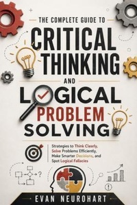 Enlarge image Cover: The Complete Guide to Critical Thinking and Logical Problem Solving - generate.plus