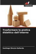 Cover: Trasformare la pratica didattica dall'interno - Edizioni Sapienza