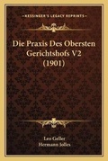 Bild: Die Praxis Des Obersten Gerichtshofs V2 (1901) - Kessinger Publishing