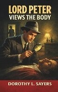 Cover: Lord Peter Views the Body - Kalamos Literary Services LLP