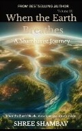 Cover: When the Earth Breathes - Shree Shambav Ink & Imagination Where Words Breathe and Imagination Soars