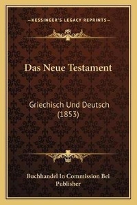 Bild: Das Neue Testament - Kessinger Publishing