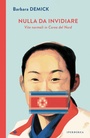 Cover: Nulla da invidiare. Vite normali in Corea del Nord - I Corvi;Iperborea