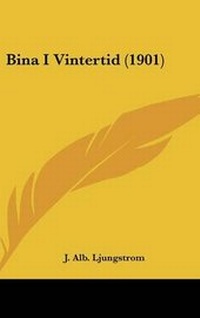 Abbildung von: Bina I Vintertid (1901) - Kessinger Publishing