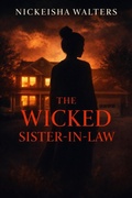 Cover: The Wicked Sister in  Law - Nickeisha Walters