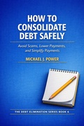 Cover: How to Consolidate Debt Safely - Michael J. Power