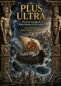 Cover: PLUS ULTRA The Last Voyage of King Alfonso XI of Castile - Jos&eacute; Sarzi Amade