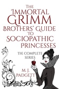 Cover: The Immortal Grimm Brothers' Guide to Sociopathic Princesses Omnibus - Inkling Dragon (MJ Padgett Books LLC)