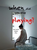 Cover: When Did You Stop Playing? - Dr. Patricia A. Farrell