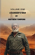 Cover: A Ranger's War Volume One - Matthew Tompkins