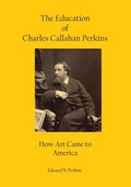 Cover: The Education of Charles Callahan Perkins - Perkins Press