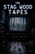 Cover: The Stag Wood Tapes - Elias Smith