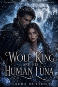 Cover: Wolf King And His Human Luna - Laura Dutton