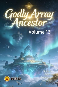 Enlarge image Cover: Godly Array Ancestor, Volume 13 - ZenithNovels