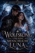 Cover: Wolfsk&ouml;nig und seine menschliche Luna - Laura Dutton