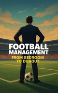Cover: Football Management: From Bedroom to Dugout - David Cameron
