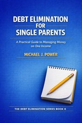 Cover: Debt Elimination For Single Parents - Michael J. Power