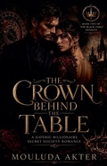 Cover: The Crown Behind the Table - Mouluda Akter
